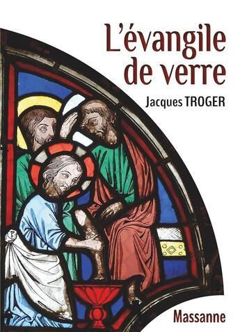 Couverture du livre « L'évangile de verre » de Jacques Troger aux éditions Massanne