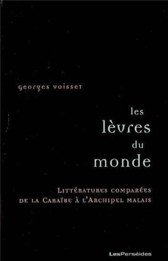 Couverture du livre « Les lèvres du monde » de Georges Voisset aux éditions Perseides