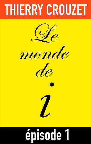 Couverture du livre « Le monde de i t.1 » de Thierry Crouzet aux éditions Thaulk