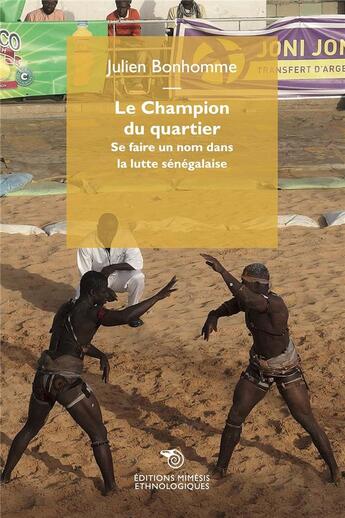 Couverture du livre « Le champion du quartier : se faire un nom dans la lutte sénégalaise » de Julien Bonhomme aux éditions Mimesis