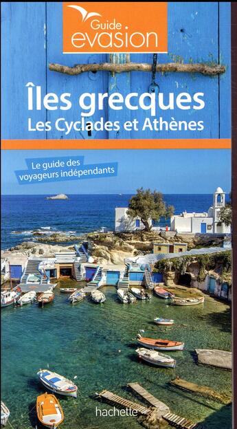 Couverture du livre « Guide évasion ; îles grecques ; les Cyclades et Athènes » de Collectif Hachette aux éditions Hachette Tourisme