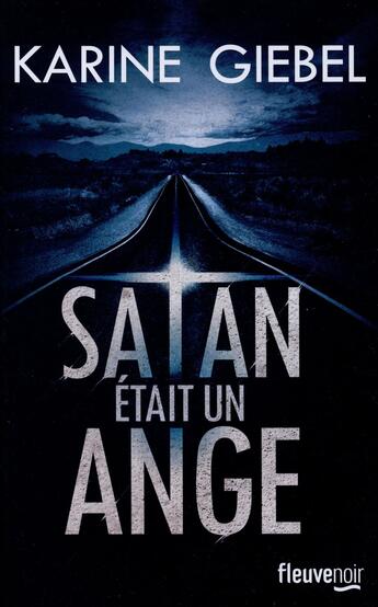 Couverture du livre « Satan était un ange » de Karine Giebel aux éditions Fleuve Editions