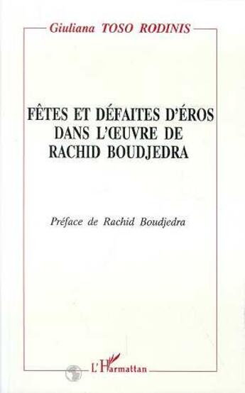 Couverture du livre « Fêtes et défaites d'éros dans l'oeuvre de Rachid Boujedra » de Giuliana Toso Rodinis aux éditions L'harmattan