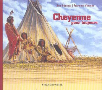 Couverture du livre « Cheyenne Pour Toujours » de Eve Bunting et Francois Vincent aux éditions Syros