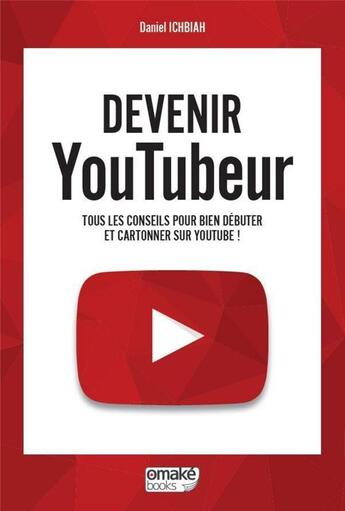 Couverture du livre « Devenir youtubeur » de Daniel Ichbiah aux éditions Omake Books