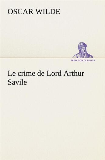 Couverture du livre « Le crime de lord arthur savile » de Oscar Wilde aux éditions Tredition