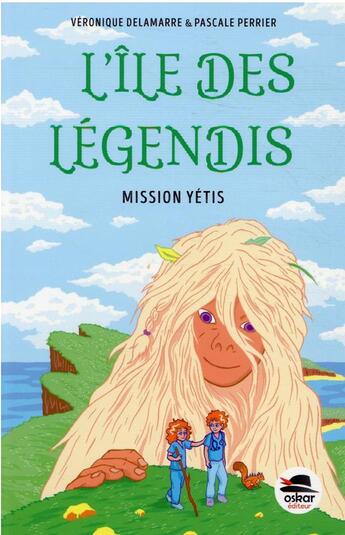 Couverture du livre « L'île des Légendis : mission Yétis » de Pascale Perrier et Veronique Delamarre aux éditions Oskar
