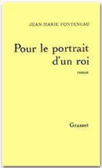 Couverture du livre « Pour le portrait d'un roi » de Jean-Marie Fonteneau aux éditions Grasset Et Fasquelle