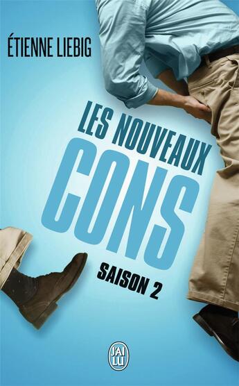 Couverture du livre « Les nouveaux cons, saison 2 » de Etienne Liebig aux éditions J'ai Lu