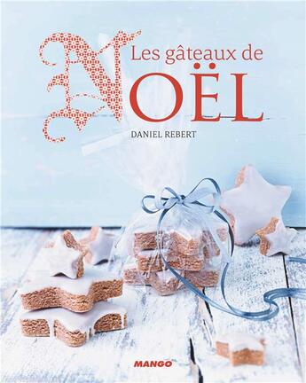 Couverture du livre « Les gâteaux de Noël » de Daniel Rehert et Julie Mechali aux éditions Mango