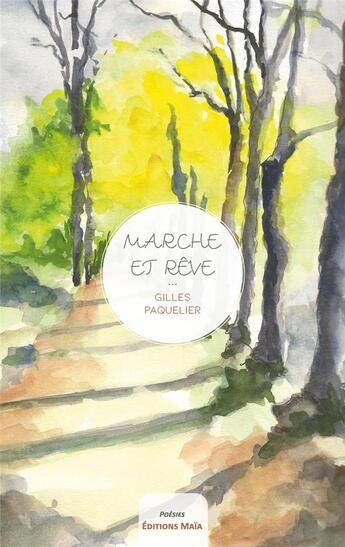 Couverture du livre « Marche et rêve » de Gilles Paquelier aux éditions Editions Maia