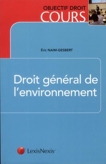 Couverture du livre « Droit général de l'environnement » de Eric Naim-Gesbert aux éditions Lexisnexis