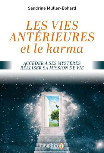 Couverture du livre « Les vies antérieures et le karma ; accéder à ses mystères, réaliser sa mission de vie » de Sandrine Muller-Bohard aux éditions Dauphin