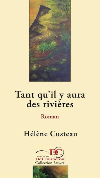 Couverture du livre « Tant qu'il y aura des rivières » de Helene Custeau aux éditions Les Editions De Courberon