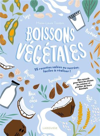Couverture du livre « Boissons végétales : 35 recettes salées ou sucrées, faciles à réaliser ! » de Marie-Laure Tombini aux éditions Larousse