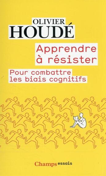 Couverture du livre « Apprendre à résister : pour combattre les biais cognitifs » de Oliver Houde aux éditions Flammarion