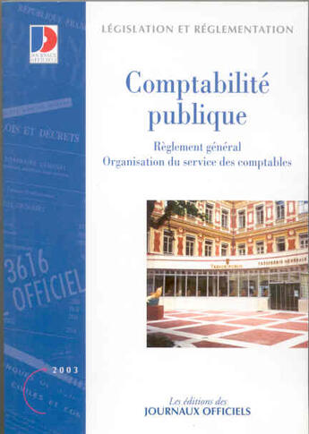 Couverture du livre « Comptabilite publique ; reglement general ; organisation du service des comptables » de  aux éditions Documentation Francaise