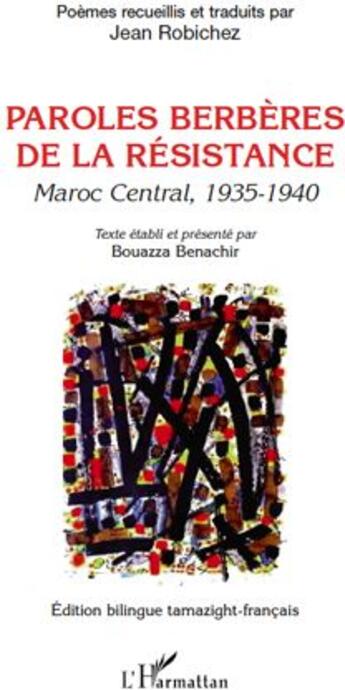 Couverture du livre « Paroles berbères de la résistance ; Maroc central (1935 1940) » de Bouazza Benachir et Jean Robichez aux éditions L'harmattan