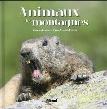 Couverture du livre « Animaux des montagnes » de Christian Couloumy et Jean-Francois Desmet aux éditions Glenat