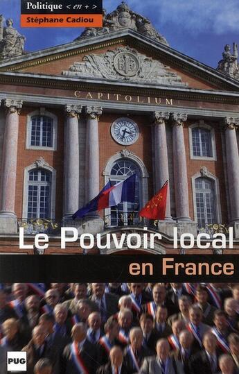 Couverture du livre « Le pouvoir local en France » de Stephane Cadiou aux éditions Pu De Grenoble