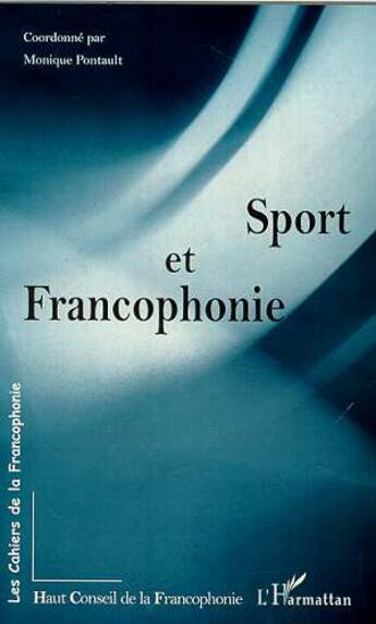 Couverture du livre « SPORT ET FRANCOPHONIE » de Monique Pontault aux éditions L'harmattan