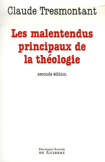 Couverture du livre « Les malentendus principaux de la théologie (2e édition) » de Claude Tresmontant aux éditions Francois-xavier De Guibert