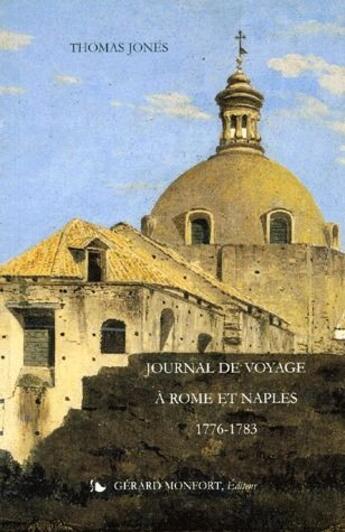 Couverture du livre « Journal de voyage à Rome et Naples ; 1776-1783 » de Thomas Jones aux éditions Monfort Gerard