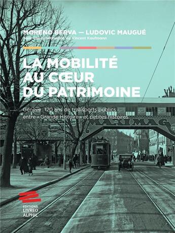Couverture du livre « La mobilité au coeur du patrimoine : Genève : 120 ans de transports publics entre 