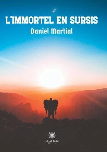Couverture du livre « L'immortel en sursis » de Daniel Martial aux éditions Le Lys Bleu