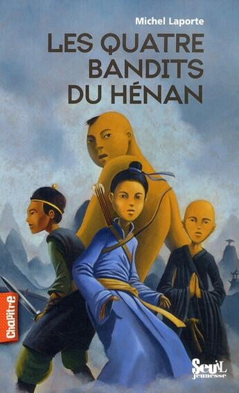 Couverture du livre « Quatres bandits du Henan » de Michel Laporte aux éditions Seuil Jeunesse