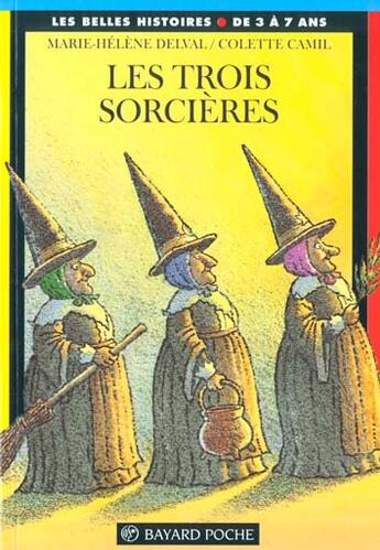Couverture du livre « Trois sorcières » de Marie-Helene Delval et Colette Camil aux éditions Bayard Jeunesse