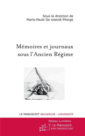 Couverture du livre « Memoires et journaux sous l'ancien regime » de Weerdt-Pilorge M-P. aux éditions Le Manuscrit