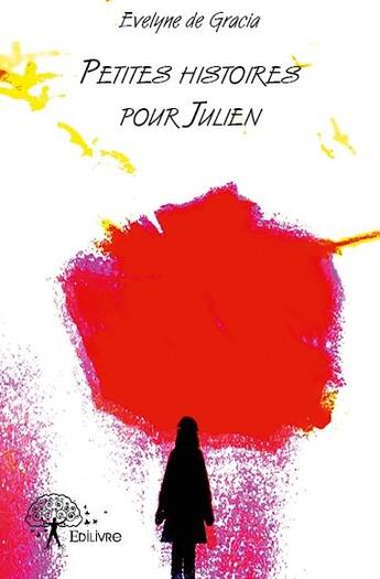 Couverture du livre « Petites histoires pour Julien » de Evelyne De Gracia aux éditions Edilivre