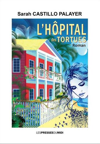 Couverture du livre « L'hopital des tortues » de Sarah Castillo Palayer aux éditions Presses Du Midi