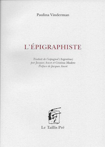 Couverture du livre « L'épigraphiste » de Paulina Vinderman aux éditions Taillis Pre