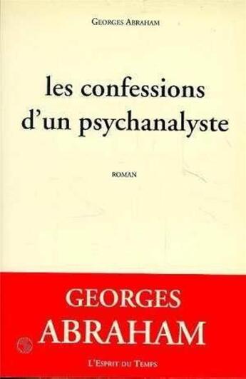 Couverture du livre « Les confessions d'un psychanalyste » de Georges Abraham aux éditions L'esprit Du Temps