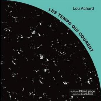 Couverture du livre « Les temps qui courent » de Lou Achard aux éditions Plaine Page
