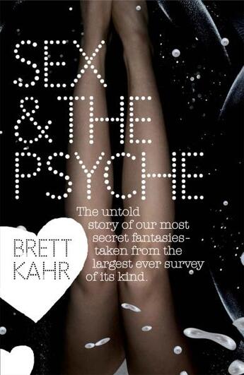 Couverture du livre « SEX AND THE PSYCHE - REVEALING THE TRUE NATURE OF OUR SECRET FANTASIES » de Brett Kahr aux éditions Lane Allen