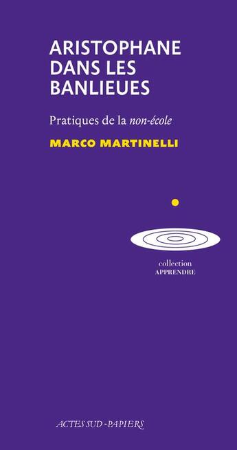 Couverture du livre « Aristophane dans les banlieues : pratique de la non-école » de Marco Martinelli aux éditions Actes Sud-papiers