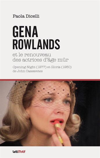 Couverture du livre « Gena Rowlands et le renouveau des actrices d'âge mûr » de Paola Dicelli aux éditions Lettmotif