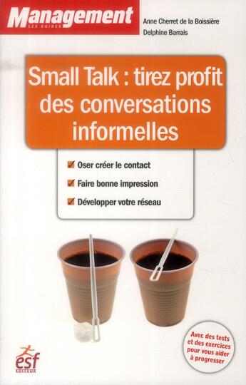 Couverture du livre « Small talk : tirez profit des échanges informels » de Anne Cherret De La Boissiere et Delphine Barrais aux éditions Esf