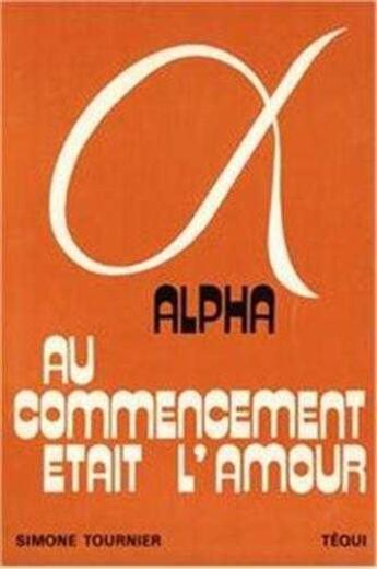 Couverture du livre « Alpha, au commencement etait l'amour » de  aux éditions Tequi