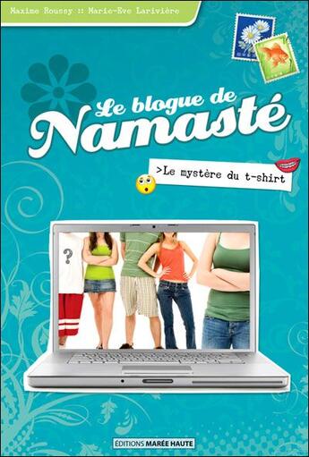 Couverture du livre « Le blogue de Namaste ; le mystère du t-shirt » de Maxime Roussy aux éditions Maree Haute