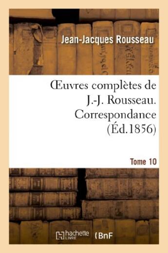 Couverture du livre « Oeuvres completes de j.-j. rousseau. tome 10. correspondance » de Rousseau J-J. aux éditions Hachette Bnf