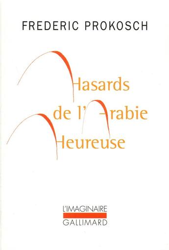 Couverture du livre « Hasards de l'Arabie heureuse » de Frederic Prokosch aux éditions Gallimard