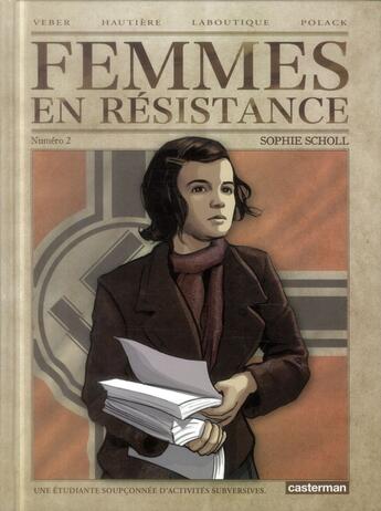 Couverture du livre « Femmes en résistance t.2 ; Sophie Scholl » de Laboutique et Polack et Veber et Hautiere aux éditions Casterman
