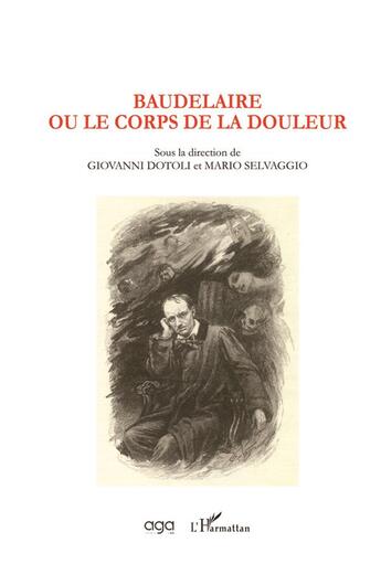 Couverture du livre « Baudelaire ou le corps de la douleur » de Giovanni Dotoli et Mario Selvaggio aux éditions L'harmattan