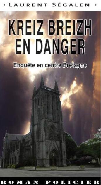 Couverture du livre « Kreiz breizh en danger » de Laurent Segalen aux éditions Ouest & Cie