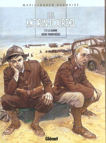 Couverture du livre « Les Morin-Lourdel t.3 ; la guerre entre parenthèses » de Baron et Maric et Brumaire aux éditions Glenat