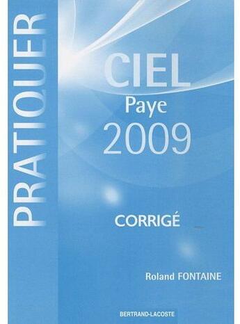 Couverture du livre « Corrigé ; pratiquer ciel paye 2007 » de Roland Fontaine aux éditions Bertrand Lacoste